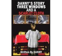 Danny Danny's Story Three Windows and a Scarlet Cloth (Tascabile)