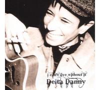 Danny Delta - I Can'T Live Without It (2 Tracks)