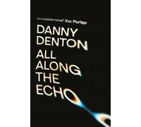 Danny Denton All Along the Echo (Copertina rigida)