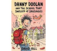 Danny Doolan and the School That Smelled of Sausages