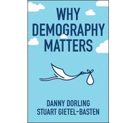 Danny Dorling Stuart Gietel-Basten Why Demography Matters (Copertina rigida)
