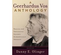 Danny E. Olinger Geerhardus Vos Anthology, A (Tascabile)