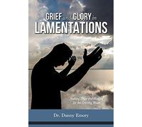 Danny Emory Grief and Glory in Lamentations (Tascabile)
