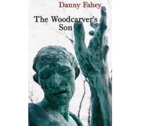 Danny Fahey The Woodcarver's Son (Tascabile)