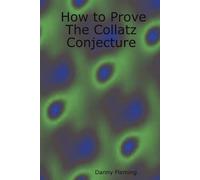 Danny Fleming How to Prove The Collatz Conjecture (Tascabile)