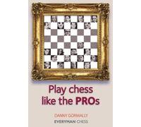 Danny Gormally Play Chess Like the Pros (Tascabile)