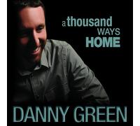 Danny Green A Thousand Ways Home (CD) Album