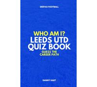 Danny Hart Who Am I? Leeds United Quiz Book: Guess The Football Care (Tascabile)