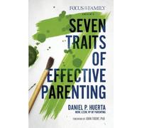 Danny Huerta 7 Traits of Effective Parenting (Tascabile)