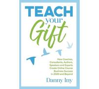 Danny Iny Teach Your Gift (Copertina rigida)