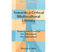 Danny K. Weil Towards a Critical Multicultural Literacy (Tascabile)