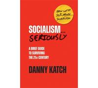 Danny Katch Socialism . . . Seriously (Copertina rigida)