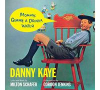 Danny Kaye - Mommy Gimme A Drinka Water