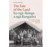 Danny Keenan The Fate of the Land Ko ngā Ākinga a ngā Rangati (Copertina rigida)