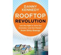 Danny Kennedy Rooftop Revolution: Join the Fight to Save Our Economy (Tascabile)