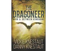 Danny Knestaut Vickie Knestau The Dragoneer: Book 5: Between Kingdom (Tascabile)