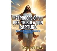 Danny L Formhals 21 Proofs of a Pre-Tribulation Rapture (Tascabile)
