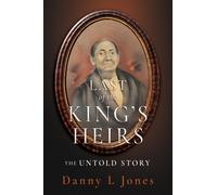 Danny L Jones Last of the King's Heirs - THE UNTOLD STORY (Tascabile)