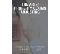 Danny L Lee The Art of Property Claims Adjusting (Tascabile)