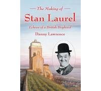 Danny Lawrence The Making of Stan Laurel (Tascabile)