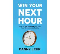 Danny Lehr Win Your Next Hour (Copertina rigida)
