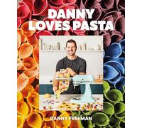 Danny Freeman – Danny Loves Pasta – 75+ forme e motivi di pasta, salse e altro – Copertina rigida