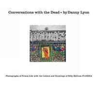Danny Lyon Conversations with the Dead (Copertina rigida)