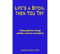 Danny McAllister Life's a Bitch, then You Try (Tascabile)