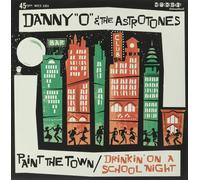 Danny `O` & The Astrotones Paint the Town/Drinkin' on a School Night (Vinyl LP)