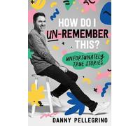 Danny Pellegrino How Do I Un-Remember This? (Copertina rigida)