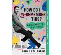 Danny Pellegrino How Do I Un-Remember This? (Tascabile)