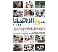 Danny R Andreas The Ultimate Long-Distance Dads Guide (Tascabile) Dad Support