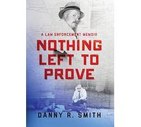 Danny R Smith Nothing Left to Prove (Copertina rigida)