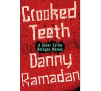 Crooked Teeth: A Queer Syrian Refugee Memoir