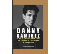 DANNY RAMIREZ: What It Took for a Kid With Big Dreams to Take Flight in Hollywood