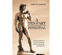 Danny Ray Christian A Ten-Part Book to Maximizing Your Potential (Tascabile)