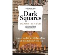 Danny Rensch Dark Squares: A cult leader, a child prodigy and (Copertina rigida)