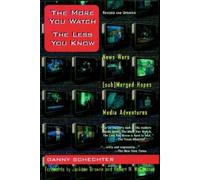 Danny Schechter The More You Watch, The Less You Know (Tascabile)