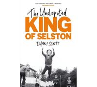 Danny Scott The Undisputed King of Selston (Tascabile)