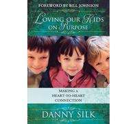 Danny Silk Loving Our Kids on Purpose (Tascabile)