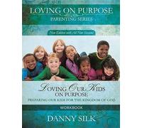 Danny Silk Loving Our Kids on Purpose Workbook (Tascabile)