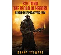 Danny Stewart Saluting The Blood of Heroes - Behind The Apocalyptic (Tascabile)