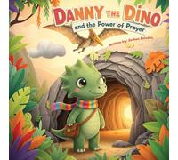 Danny The Dino: And The Power of Prayer