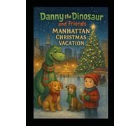 Danny the Dinosaur and Friends Manhattan Christmas Vacation