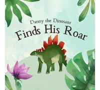 Danny the Dinosaur Finds His Roar