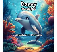 Danny the dolphin: Adventures in the lagoon