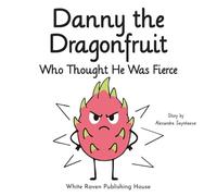 Danny the Dragonfruit Who Thought He Was Fierce