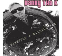 Danny the K Cigarettes & Silhouettes (CD)