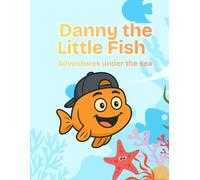 Danny the Little Fish: Adventures under the sea