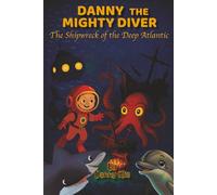 Danny the Mighty Diver: The Shipwreck of the Deep Atlantic